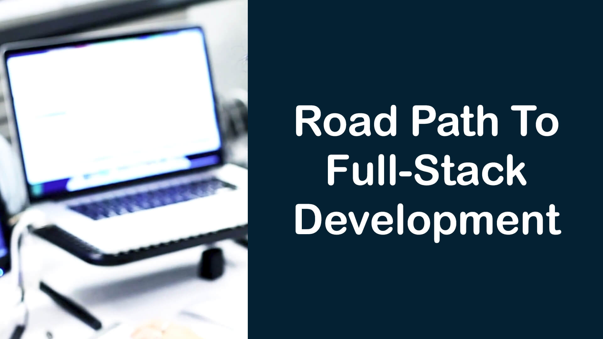 The Complete Road Path To Full-Stack Development